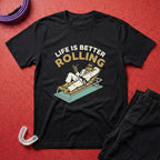 Life Is Better Rolling T-Shirt