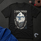 I Know Enough T-Shirt