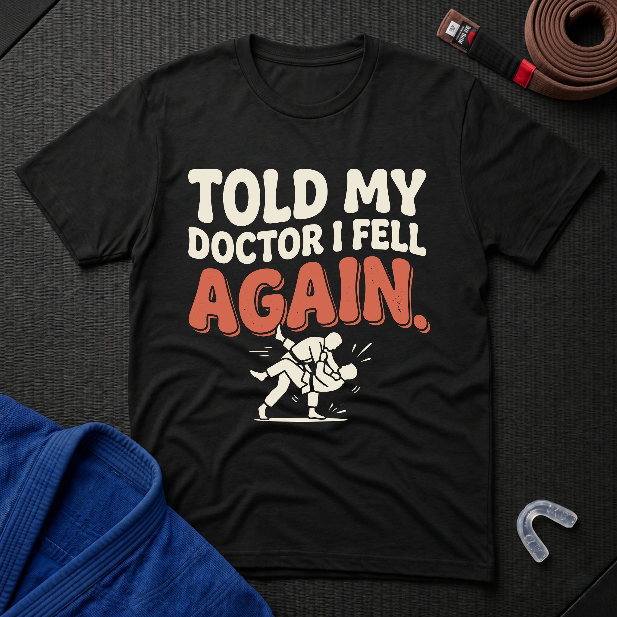 Told My Doctor I Fell T-Shirt