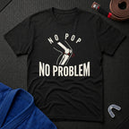 No Pop No Problem T-Shirt