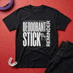 Deodorant Stick Reminder T-Shirt