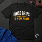 I Miss Grips T-Shirt