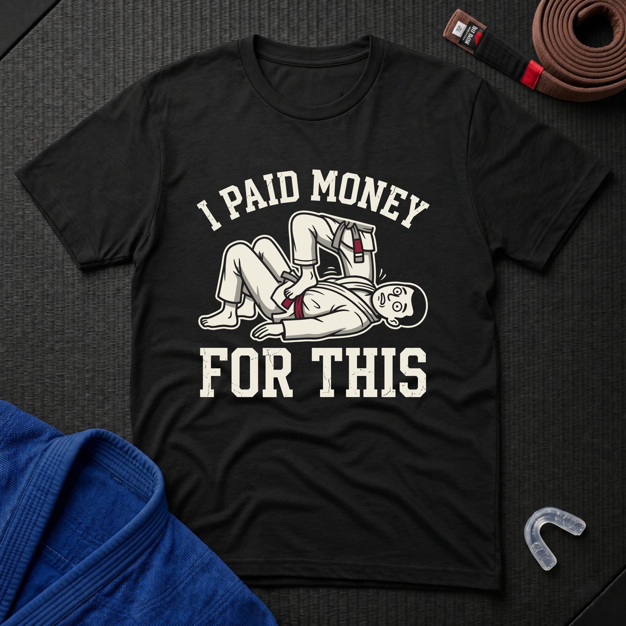 I Paid Money For This T-Shirt