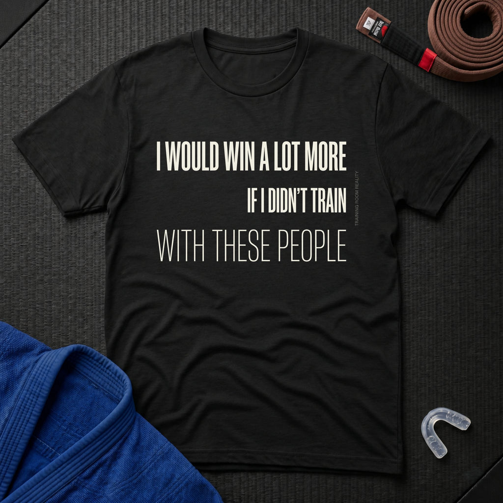 I Would Win More T-Shirt
