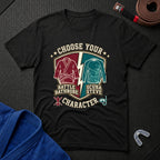 Choose Your Character T-Shirt