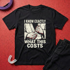 Know The Cost T-Shirt