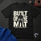 Built On The Mat T-Shirt