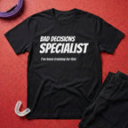 Bad Decisions Specialist T-Shirt