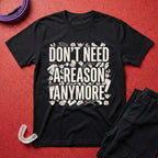 Reasons Not Needed T-Shirt