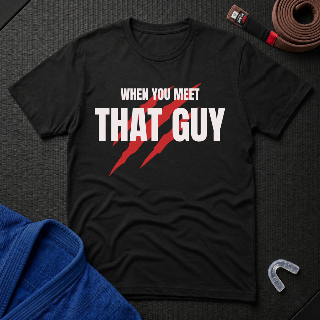 When You Meet That Guy T-Shirt