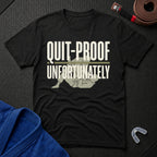 Quit-Proof T-Shirt