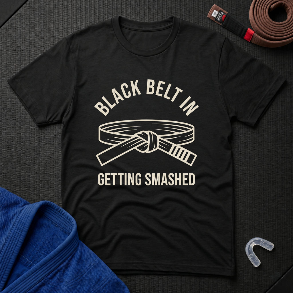 Black Belt In Getting Smashed T-Shirt