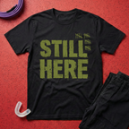Still Here T-Shirt