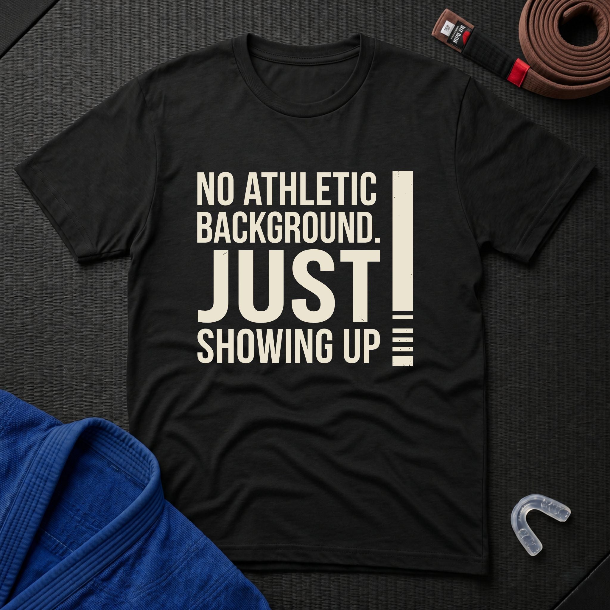 Just Showing Up T-Shirt