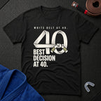 White Belt At 40 T-Shirt