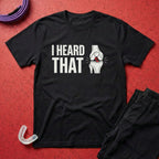 Heard That T-Shirt