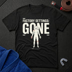 Factory Settings Gone T-Shirt