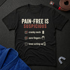 Pain-free is Suspicious T-Shirt