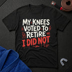 My Knees Voted To Retire T-Shirt
