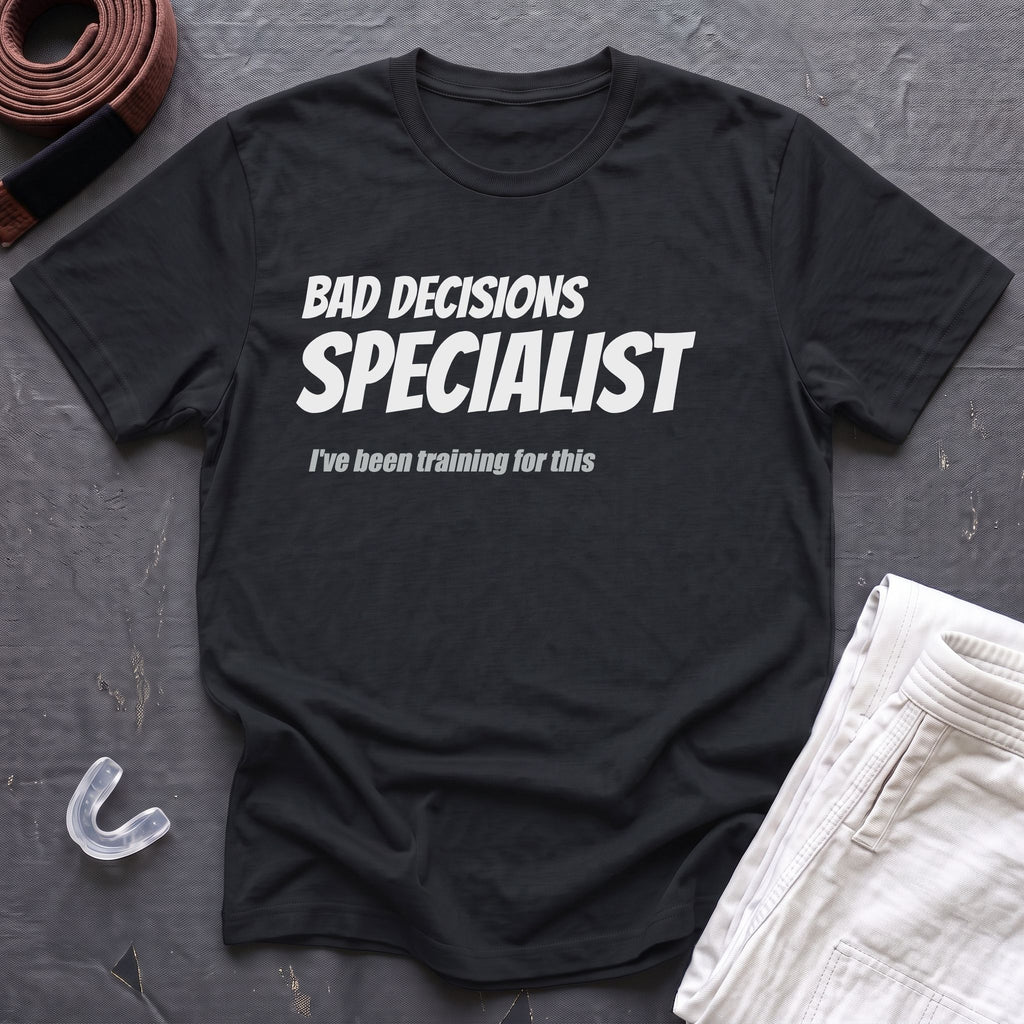 Bad Decisions Specialist T-Shirt