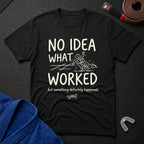 Something Worked T-Shirt