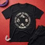 Came To Drill T-Shirt