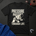 Pressure Passing Through Life T-Shirt