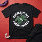 Professional Floor Hugger T-Shirt