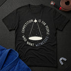 Competition For Witnesses T-Shirt