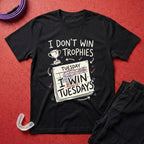 I Win Tuesdays T-Shirt