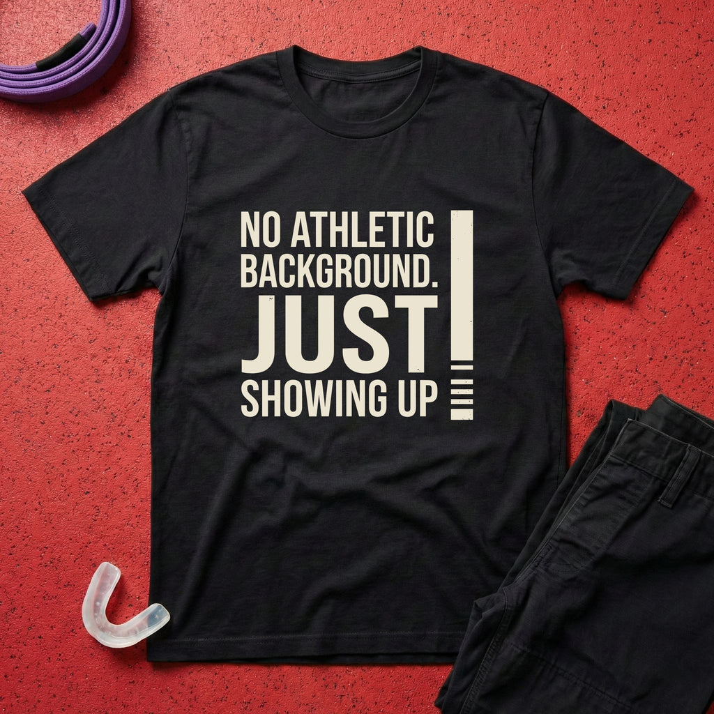 Just Showing Up T-Shirt
