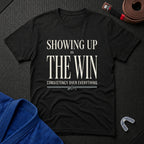 Showing Up - Everything T-Shirt