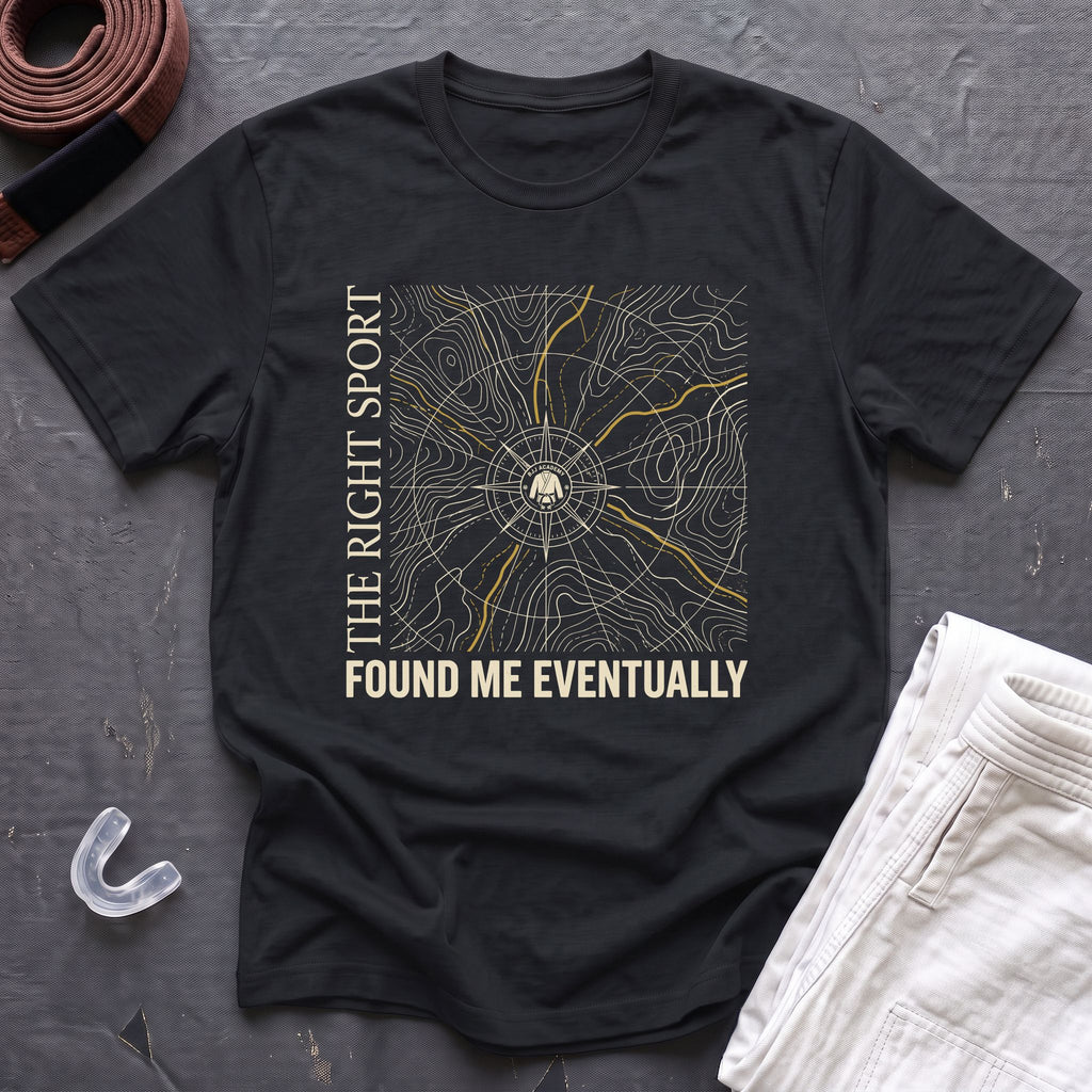 The Right Sport Found Me T-Shirt