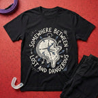 Between Lost And Dangerous T-Shirt