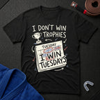 I Win Tuesdays T-Shirt