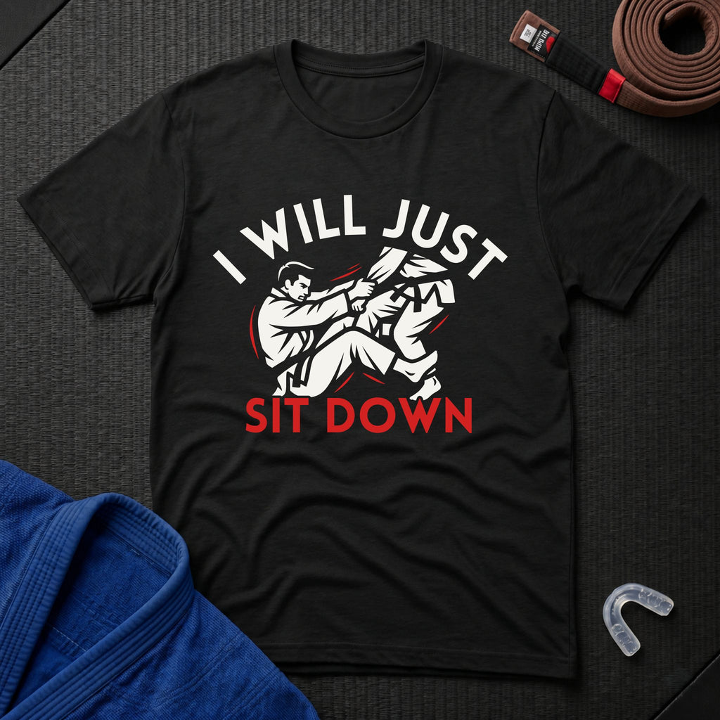 Just Sit Down T-Shirt