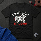 Just Sit Down T-Shirt