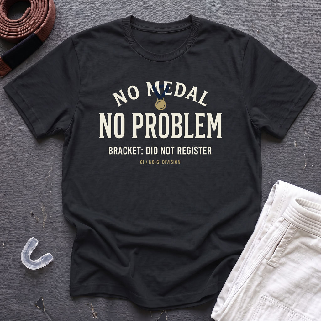 No Medal - No Problem T-Shirt