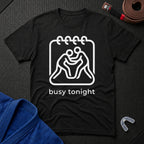 Busy Tonight T-Shirt