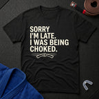 Sorry I'm Late T-Shirt