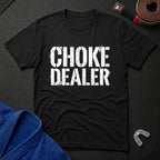 Choke Dealer T-Shirt