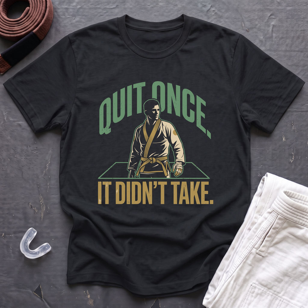 Quit Once T-Shirt