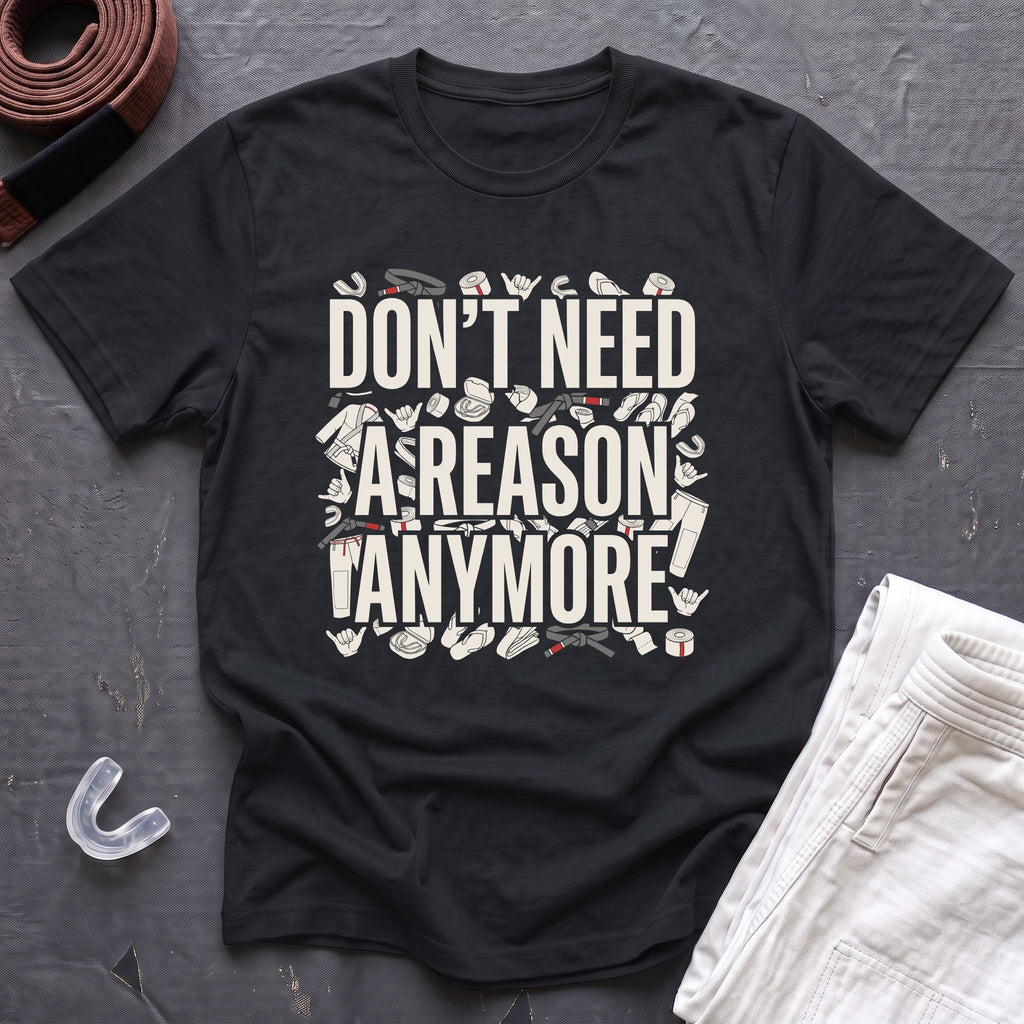 Reasons Not Needed T-Shirt