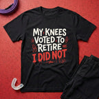 My Knees Voted To Retire T-Shirt