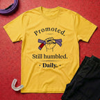 Promoted, Still Humbled T-Shirt