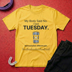 My Body Said No T-Shirt