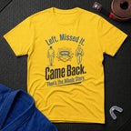 Left. Came Back. T-Shirt