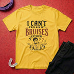 Can't Explain My Bruises T-Shirt