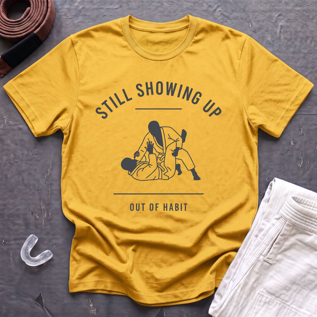 Showing Up Out Of Habit T-Shirt