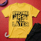 Choke First T-Shirt